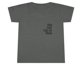 Mad Love For Mom Toddler T-shirt