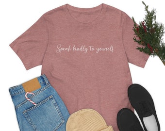 Speak Kindly to Yourself T-Shirt, Speak Kindly Shirt, Speak Kindly Tee, Kindness shirt, Kindness T-Shirt, Self Care Shirt, Therapist Shirt