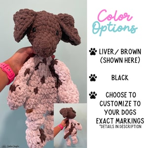 May include: Crocheted dog toy with brown and white fur. The toy is available in liver/brown or black. The image shows the liver/brown color option. The text on the image reads "Color Options", "Liver/Brown (Shown Here)", "Black", "Choose to customize to your dogs exact markings", and "*Details in description".