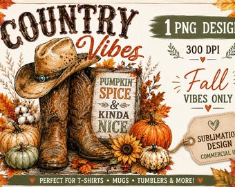 Country Vibes Fall PNG, Western Autumn Sublimation Design, Pumpkin Spice PNG, Cowboy Boots & Hat, Country Girl Shirt Design, Fall PNG