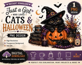 Halloween Cat Mom PNG, Just a Girl Who Loves Cats & Halloween, Witchy Black Cat PNG, Cute Fall Sublimation Design, Spooky Cat Shirt png