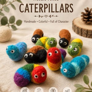May include: A collection of needle felted caterpillars in various colors including blue, red, yellow, green, and brown. Each caterpillar features two white eyes with black pupils. The text reads Needle Felted CATERPILLARS, Handmade, Colorful, Full of Character.