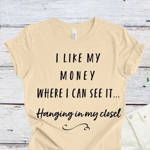 I Like My Money Shirt, Shopping Tshirt, Shopaholic Shirt, Shopping Lover, Gift For Wife, Gift For Her,  Money Shirt, Birthday Gift, Unisex