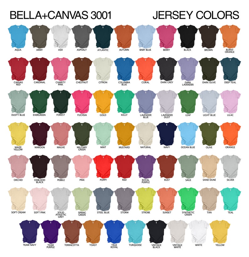 May include: A color chart of Bella+Canvas 3001 jersey t-shirts, showcasing a wide array of colors. The chart includes shades like Aqua, Army, Ash, Asphalt, Atlantic, Autumn, and Baby Blue, among others. The text "JERSEY COLORS" is displayed at the top.