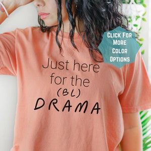 Just here for the BL drama T-Shirt (black text), BL Lover Shirt, BL Lover Gift, bl Shirt, boys love Fan Shirt, funny shirt, gifts for her