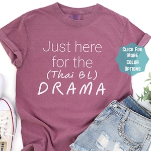 Just here for the Thai BL drama T-Shirt, Thai BL Lover Shirt, Thai BL Lover Gift, Thai bl Shirt, boys love Fan Shirt, Gifts for women