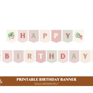 May include: Printable birthday banner with pink, green, and cream flags featuring the words "Happy Birthday" with floral and leaf designs. The banner is sold separately.