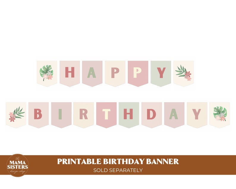 May include: Printable birthday banner with pink, green, and cream flags featuring the words "Happy Birthday" with floral and leaf designs. The banner is sold separately.