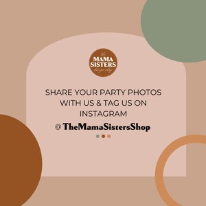 May include: A social media graphic with a peach background and brown, green, and orange circles. The text reads "the MAMA SISTERS design shop" and "SHARE YOUR PARTY PHOTOS WITH US & TAG US ON INSTAGRAM @TheMamaSistersShop".