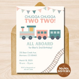 May include: A white invitation with a blue, pink, and yellow train illustration. The text reads "Chugga Chugga Two Two!" and "All Aboard for Blair's 2nd Birthday!" The invitation includes the date, time, address, and RSVP information.