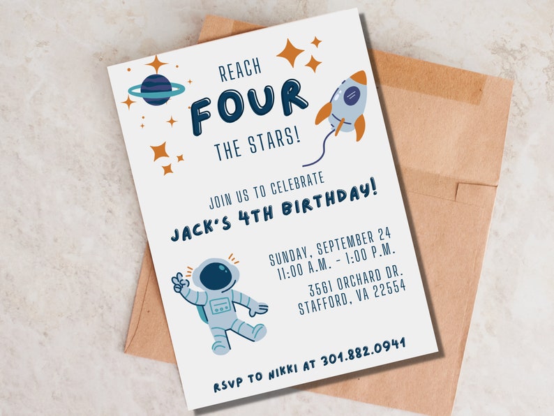 May include: A white invitation card with blue and orange text and illustrations. The text reads "Reach Four The Stars! Join us to celebrate Jack's 4th Birthday! Sunday, September 24, 11:00 A.M. - 1:00 P.M., 3561 Orchard Dr., Stafford, VA 22554, RSVP to Nikki at 301.882.0941". The illustrations include a rocket, a planet, stars, and an astronaut.