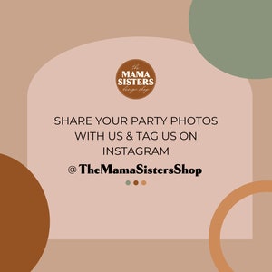 May include: A beige background with a brown circle, a green circle, and an orange circle. The text "SHARE YOUR PARTY PHOTOS WITH US & TAG US ON INSTAGRAM @TheMamaSistersShop" is in the center of the image.