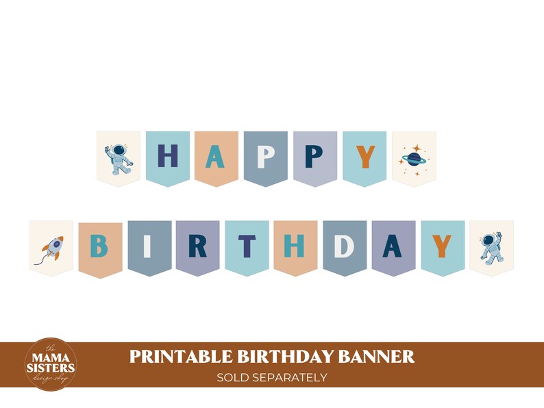 May include: Printable Happy Birthday banner with blue, orange, and gray pennants featuring the words "Happy Birthday" and astronaut and rocket illustrations.