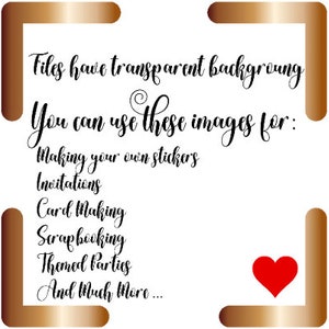 May include: A gold frame with a white background and black text that reads "Files have transparent background. You can use these images for: Making your own stickers, Invitations, Card Making, Scrapbooking, Themed Parties, And Much More..." A red heart is in the bottom right corner of the frame.