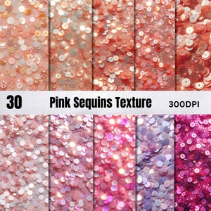 May include: A collection of 10 digital textures featuring pink sequins. The textures vary in shades of pink, from light blush to deep magenta, with varying levels of sparkle. The text "30 Pink Sequins Texture 300DPI" is displayed across the image.