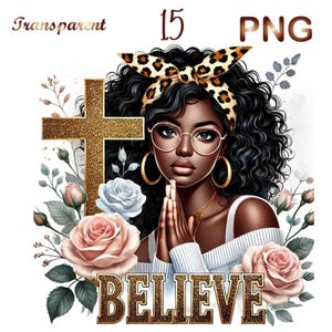 May include: A digital illustration of a Black woman with curly hair wearing glasses and a leopard print headband. She is praying with her hands clasped in front of her. A gold cross is behind her, and the words "BELIEVE" are written in gold letters below her. The background is a white floral design.