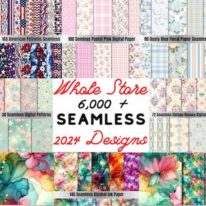 May include: A collage of digital paper designs featuring various patterns and themes, including patriotic, pastel pink, dusty blue floral, vintage rococo, and alcohol ink. The text "Whole Store 6,000+ Seamless 2024 Designs" is displayed in the center.