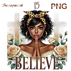 May include: A digital illustration of a Black woman with curly hair wearing a leopard print headband and glasses. She is praying with her hands clasped together. The background features white crosses and white roses with green leaves. The text "BELIEVE" is written in brown letters at the bottom of the image.