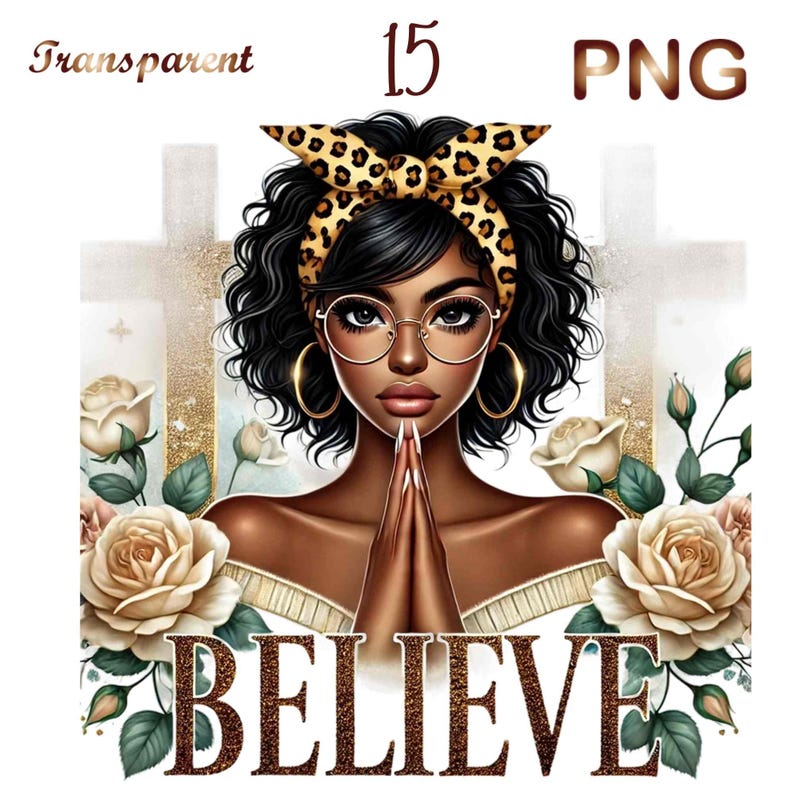 May include: A digital illustration of a Black woman with curly hair wearing a leopard print headband and glasses. She is praying with her hands clasped together. The background features white crosses and white roses with green leaves. The text "BELIEVE" is written in brown letters at the bottom of the image.