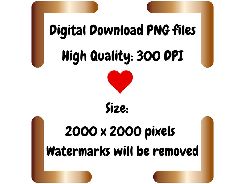 May include: Digital download of PNG files, high quality 300 DPI, size 2000 x 2000 pixels. Watermarks will be removed.