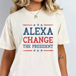 Alexa Change The President, USA President Shirts 2023