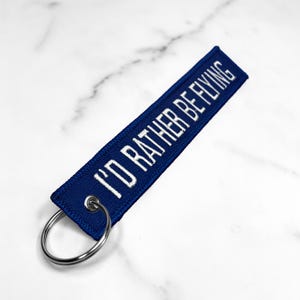 I&#39;d Rather Be Flying Blue/White Key Chain 5.5&quot; x 1&quot;