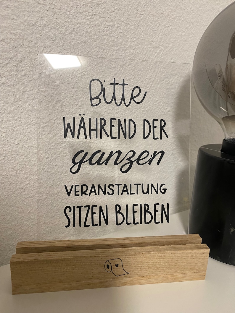 Lustiger Spruch auf Acryl für das Gästebad: bitte während der ganzen Veranstaltung sitzen bleiben mit Halter oder anderer Spruch Bild 1