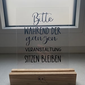 Lustiger Spruch auf Acryl für das Gästebad: bitte während der ganzen Veranstaltung sitzen bleiben mit Halter oder anderer Spruch Bild 5