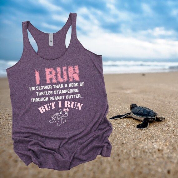 I Run.i m Slower Than a Herd of Turtles Stampeding Through Peanut Butter.but I RUN Tank Top CUTE Running Race Shirt for Race Day Squirt Etsy