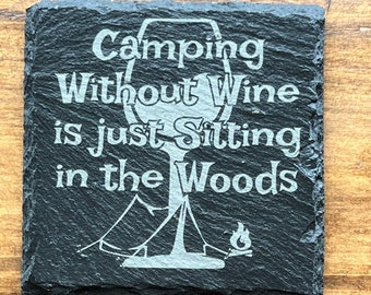Slate Coaster - Acampar sin vino es simplemente sentarse en el bosque