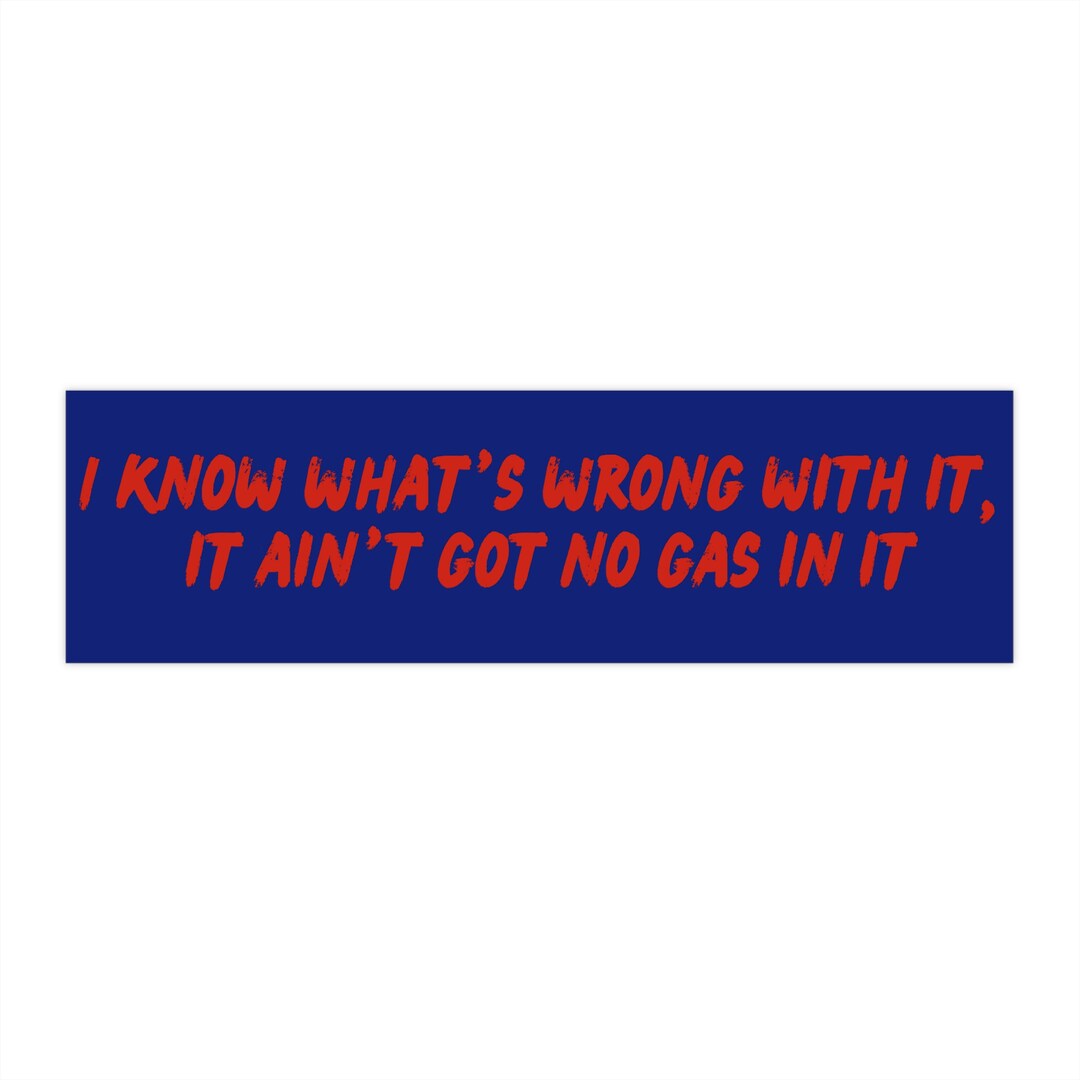 Bumper Sticker No Gas In It Etsy