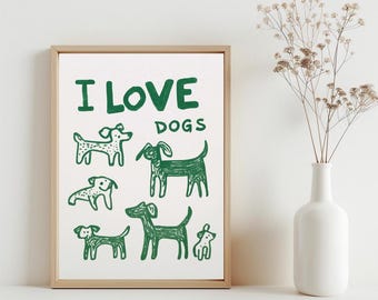 I Love Dogs Printable Poster, Dog Lovers Gift, Badly Drawn Dogs Wall Art, Dog Illustration Poster, Dog Friends Gift, Dog Aesthetic | SG#222