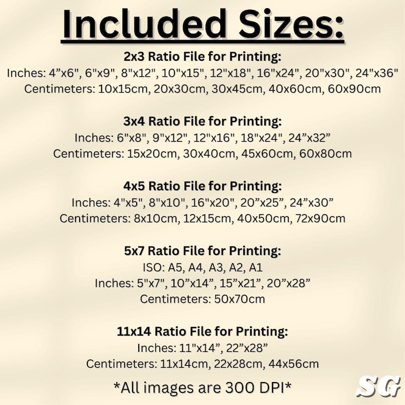 May include: A chart listing different sizes and dimensions for digital images in both inches and centimeters. The chart is titled "Included Sizes" and includes the following ratios: 2x3, 3x4, 4x5, 5x7, and 11x14. The chart also includes the text "*All images are 300 DPI*"