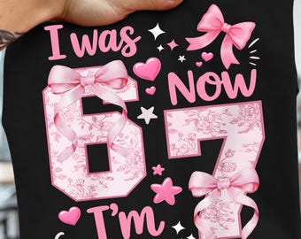 I Was 6 Now I’m 7 PNG, 7th Birthday Girl Design, Cute Pink Coquette Bow Birthday Girl Graphic, 7 Year Old Gift Clipart, Digital Download