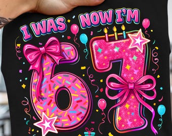 7th Birthday Girl Png, I Was 6 Now I’m 7 Sublimation Design, Pink Sprinkle and Glitter Six Seven Meme, 7 Year Old Gift File Digital Download