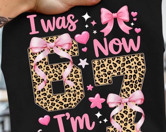 I Was 6 Now I’m 7 PNG, 7th Birthday Girl Design, Pink Coquette Bow Leopard Birthday Girl Graphic, 7 Year Old Gift Clipart, Digital Download