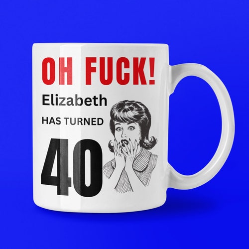 Personalized 40th Birthday Mug, Funny Gift for 40 Year Old Women