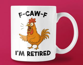 Funny Retirement Mug – F-CAW-F I'm Retired, Gift for Retirees