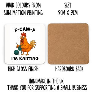 May include: Square coaster with a cartoon chicken knitting, text reads "F-CAW-F I'M KNITTING". The coaster is 9cm x 9cm with a high gloss finish and a hardboard back. The image also states "Vivid colours from sublimation printing".