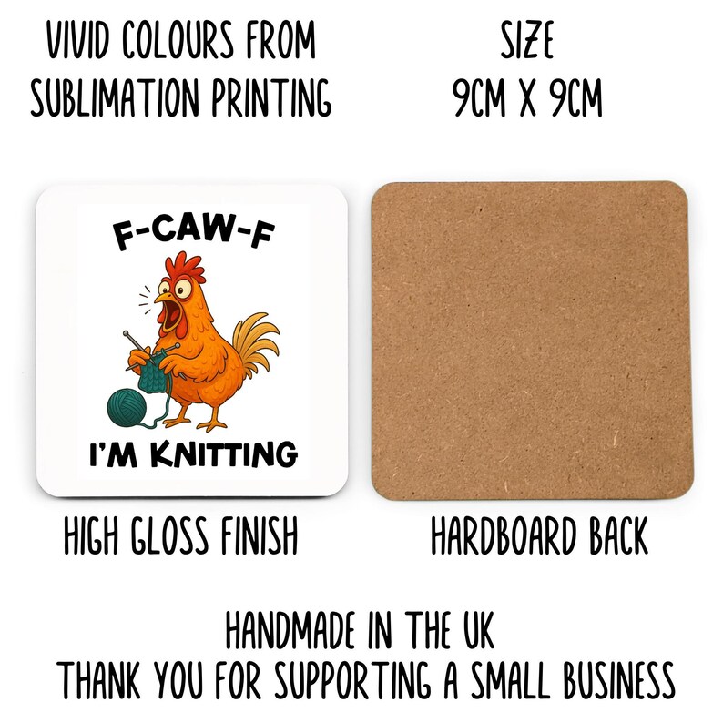 May include: Square coaster with a cartoon chicken knitting, text reads "F-CAW-F I'M KNITTING". The coaster is 9cm x 9cm with a high gloss finish and a hardboard back. The image also states "Vivid colours from sublimation printing".