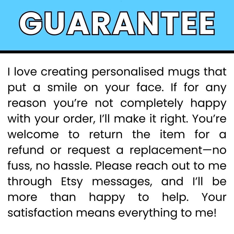 May include: Text on a blue background reads "GUARANTEE". Below, text promises personalized mugs, satisfaction, and easy returns or replacements. Contact via Etsy messages for help.