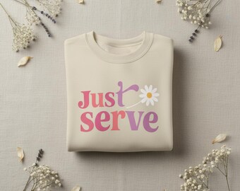 Just Serve Inspirational Crewneck Sweatshirt für Frauen Dienst und Servieren Geschenk Glaube basiert Pullover