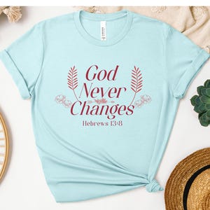 Hebrews 13:8 God Never Changes Christian T-Shirt - Inspirational Bible Verse Tee for Women