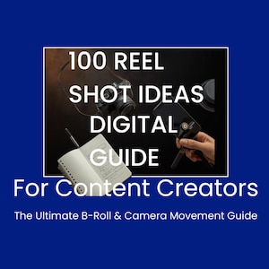 May include: A digital guide titled 100 REEL SHOT IDEAS DIGITAL GUIDE For Content Creators The Ultimate B-Roll & Camera Movement Guide. The cover features a camera, a notebook with a pen, and a smartphone held in a hand against a dark background.