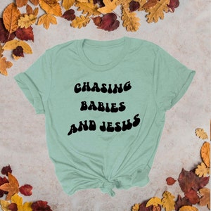 Adult Chasing Babies And Jesus T shirt