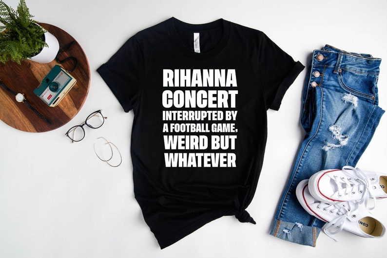 Rihanna Concert Interrupted by A Football Game Shirt Rihanna - Etsy