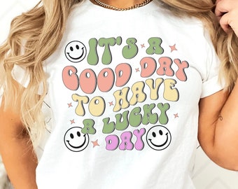 It's a Good Day to Have a Lucky Day Tshirt, St. Patricks Day Tshirt, Lucky Tshirt, Retro Groovy St. Pattys Tshirt, Positive Tshirt, Irish