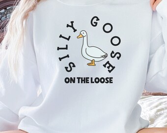 Silly Goose Sweatshirt, Embroidered Funny Sweatshirt, Silly Goose, Crewneck Sweatshirt, Goose Pullover, Funny Unisex Sweater, Gift for Her,