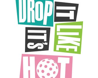 Pickleball Graphic - Drop It Like It's Hot - 2 files - .SVG (vector) .PNG (transparent) - Digital instant download