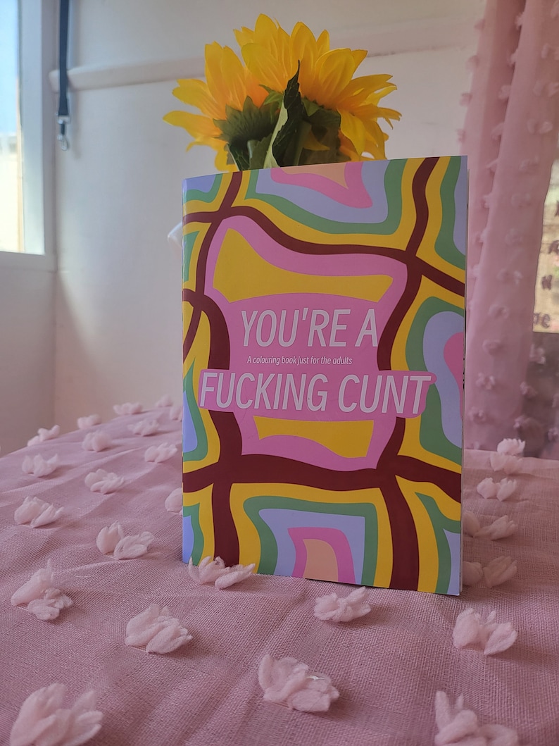 You're a f* c*nt colouring book - swear word colouring book - swear word relaxing book - A5 A4 art therapy - anti stress A5